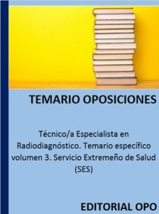 Técnico/a Especialista en Radiodiagnóstico. Temario específico volumen 3. Servicio Extremeño de Salud (SES)