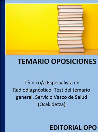 Técnico/a Especialista en Radiodiagnóstico. Test del temario general. Servicio Vasco de Salud (Osakidetza)