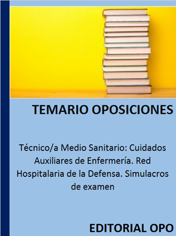Técnico/a Medio Sanitario: Cuidados Auxiliares de Enfermería. Red Hospitalaria de la Defensa. Simulacros de examen