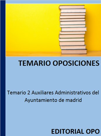 Temario 2 Auxiliares Administrativos del Ayuntamiento de madrid