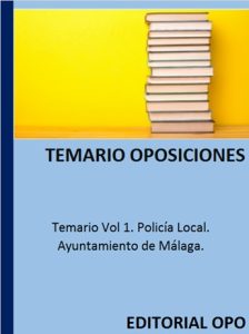 Temario Vol 1. Policía Local. Ayuntamiento de Málaga.