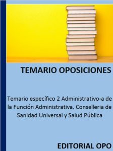 Temario específico 2 Administrativo-a de la Función Administrativa. Conselleria de Sanidad Universal y Salud Pública