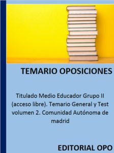 Titulado Medio Educador Grupo II (acceso libre). Temario General y Test volumen 2. Comunidad Autónoma de madrid