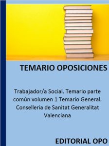Trabajador/a Social. Temario parte común volumen 1 Temario General. Conselleria de Sanitat Generalitat Valenciana