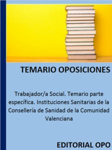 Trabajador/a Social. Temario parte específica. Instituciones Sanitarias de la Consellería de Sanidad de la Comunidad Valenciana