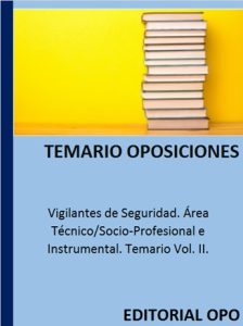 Vigilantes de Seguridad. Área Técnico/Socio-Profesional e Instrumental. Temario Vol. II.